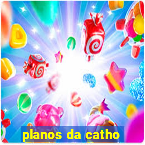 planos da catho